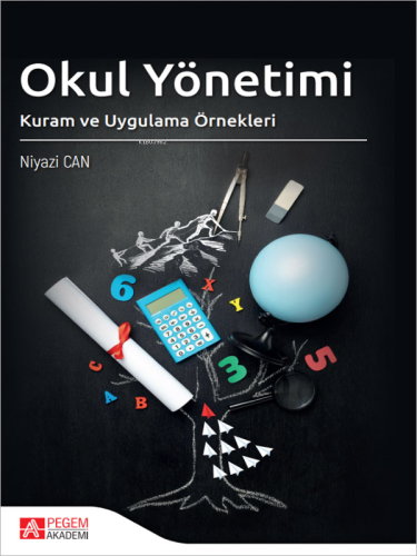 Okul Yönetimi Kuram ve Uygulama Örnekleri | Niyazi Can | Pegem Akademi