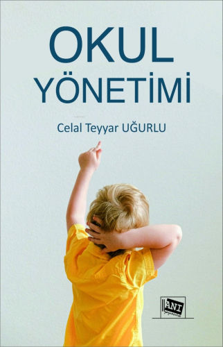 Okul Yönetimi | Celal Teyyar Uğurlu | Anı Yayıncılık