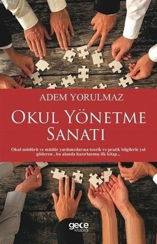 Okul Yönetme Sanatı | Adem Yorulmaz | Gece Kitaplığı Yayınları