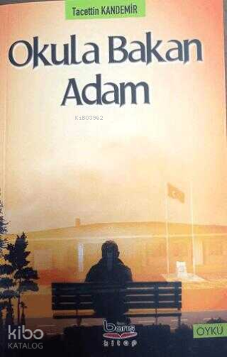 Okula Bakan Adam | Tacettin Kandemir | Barış Kitap Basım Yayın