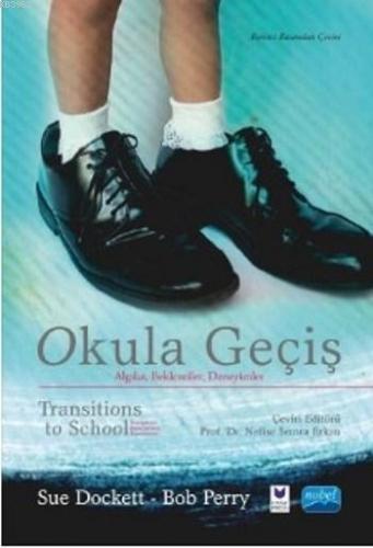 Okula Geçiş; Algılar, Beklentiler, Deneyimler | Sue Dockett | Nobel Ak