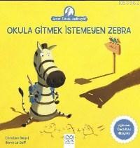 Okula Gitmek İstemeyen Zebra; Anne Tavuk Anlatıyor | Christine Beigel 