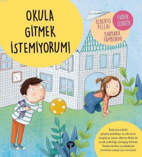 Okula Gitmek İstemiyorum! - Evden Uzakta | Alberto Pellai | Turkuvaz K