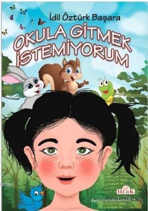 Okula Gitmek İstemiyorum | İdil Öztürk Başara | Ulak Yayınları