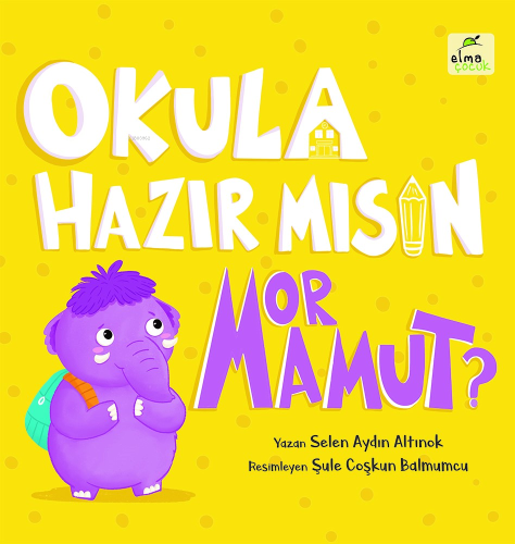 Okula Hazır Mısın Mor Mamut? (Ciltli) | Selen Aydın Altınok | Elma Yay