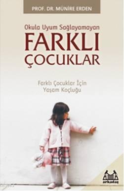 Okula Uyum Sağlayamayan Farklı Çocuklar; Farklı Çocuklar İçin Yaşam Ko