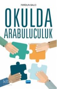 Okulda Arabuluculuk | Feridun Balcı | Nobel Akademik Yayıncılık