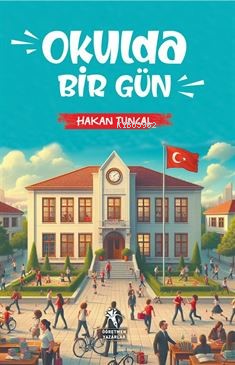 Okulda Bir Gün (8+Yaş) | Hakan Tuncal | Öğretmen Yazarlar