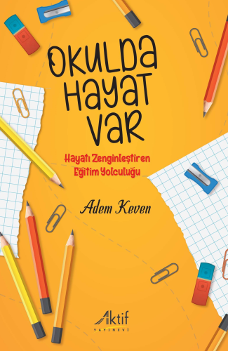 Okulda Hayat Var;Hayatı Zenginleştiren Eğitim Yolculuğu | Adem Keven |