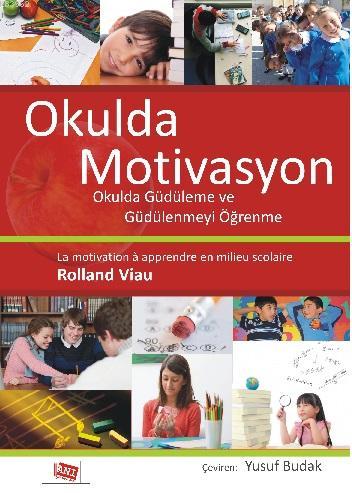 Okulda Motivasyon; Okulda Güdülenme ve Güdülenmeyi Öğrenme | Rolland V