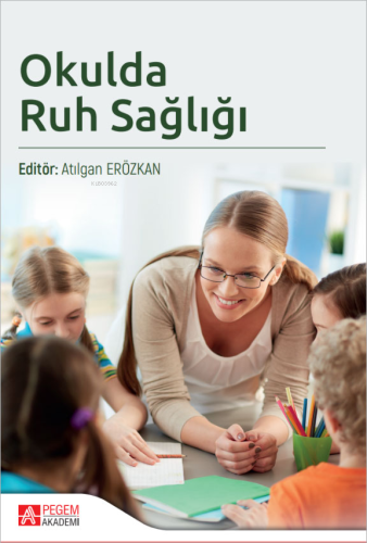 Okulda Ruh Sağlığı | Atılgan Erözkan | Pegem Akademi Yayıncılık