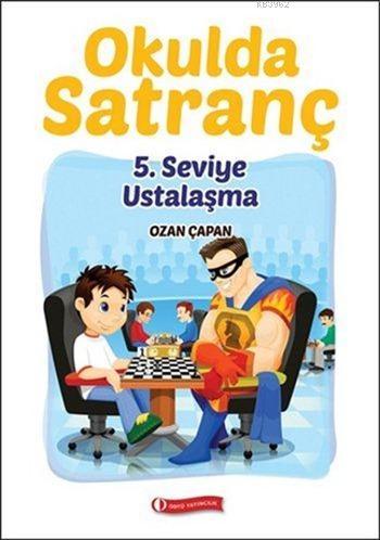 Okulda Satranç; 5. Seviye Ustalaşma | Ozan Çapan | Odtü Yayıncılık