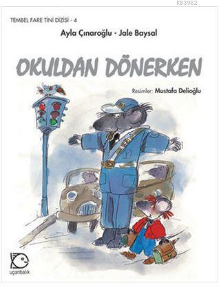 Okuldan Dönerken | Ayla Çınaroğlu | Uçanbalık Yayıncılık