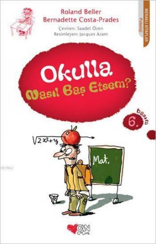 Okulla Nasıl Baş Etsem? | Bernadette Costa-Prades | Can Çocuk Yayınlar