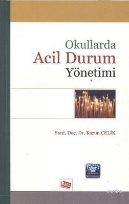 Okullarda Acil Durum Yönetimi | Kazım Çelik | Anı Yayıncılık