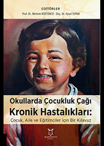 Okullarda Çocukluk Çağı Kronik Hastalıkları:Çocuk, Aile ve Eğitimciler