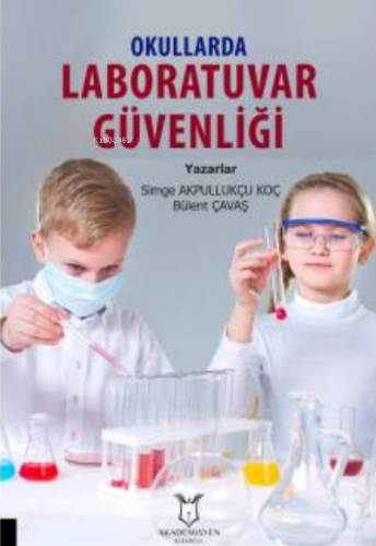 Okullarda Laboratuvar Güvenliği | Simge Akpullukçu Koç | Akademisyen K