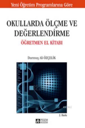 Okullarda Ölçme ve Değerlendirme Öğretmen El Kitabı | Durmuş Ali Özçel