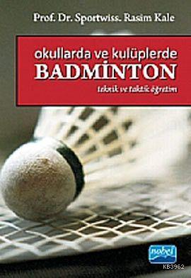 Okullarda ve Kulüplerde Badminton; Taktik ve Teorik Öğretim | Rasim Ka