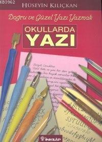 Okullarda Yazı; Doğru ve Güzel Yazı Yazmak | Hüseyin Kılıçkan | İnkılâ