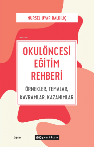 Okulöncesi Eğitim Rehberi; Örnekler, Temalar, Kavramlar, Kazanımlar | 