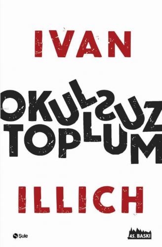 Okulsuz Toplum | Ivan Illich | Şule Yayınları