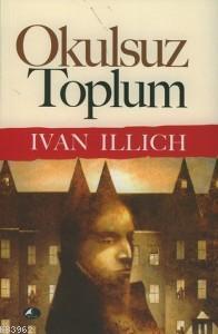 Okulsuz Toplum | Ivan Illich | Şule Yayınları