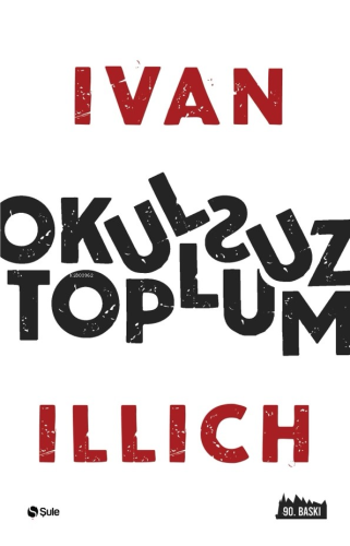 Okulsuz Toplum | Ivan Illich | Şule Yayınları