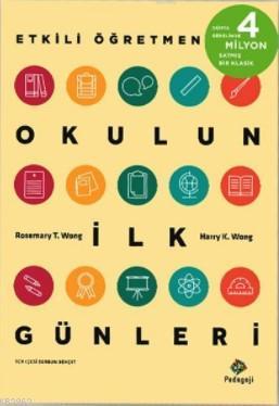 Okulun İlk Günleri; Etkili Öğretmen | Harry K. Wong | Pedagoji Yayınla