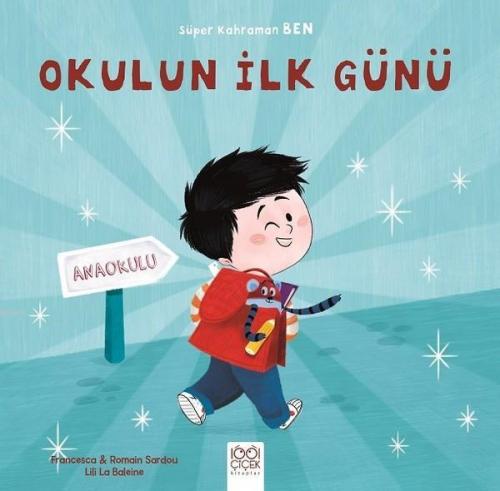 Okulun İlk Günü - Süper Kahraman Ben | Francesca Sardou | 1001 Çiçek K