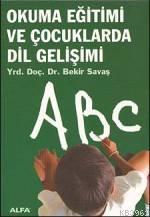 Okuma Eğitimi ve Çocuklarda Dil Gelişimi | Bekir Savaş | Alfa Basım Ya