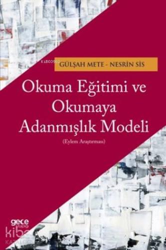 Okuma Eğitimi ve Okumaya Adanmışlık Modeli; Eylem Araştırması | Nesrin