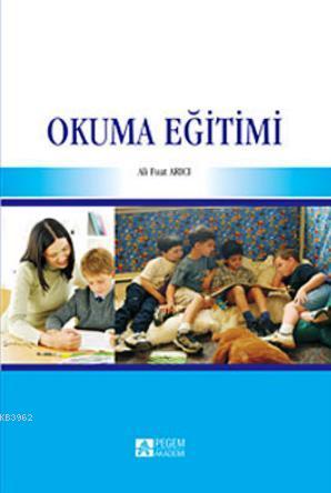 Okuma Eğitimi | Ali Fuat Arıcı | Pegem Akademi Yayıncılık