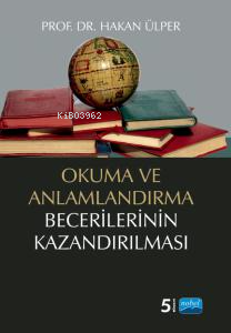 Okuma ve Anlamlandırma Becerilerinin Kazandırılması | Hakan Ülper | No