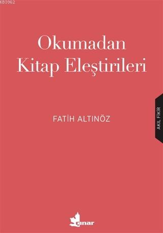 Okumadan Kitap Eleştirileri | Fatih Altınöz | Çınar Yayınları