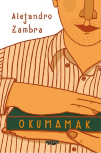 Okumamak | Alejandro Zambra | Notos Kitap