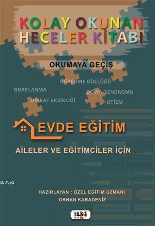 Okumaya Geçiş - Kolay Okunan Heceler Kitabı; Aileler ve Eğitimciler İç