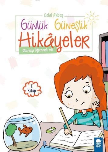 Okumayı Öğrenmek mi?; Günlük Güneşlik Hikayeler Kitap 1 | Celal Akbaş 