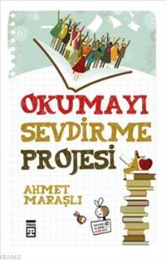 Okumayı Sevdirme Projesi | Ahmet Maraşlı | Timaş Yayınları