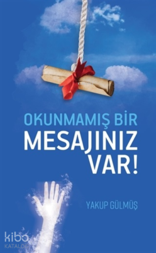 Okunmamış Bir Mesajınız Var | Yakup Gülmüş | Meneviş Yayınları