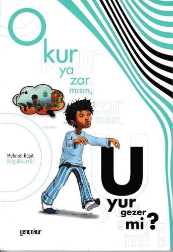 Okur Yazar mısın, Uyur Gezer mi | Mehmet Raşit Küçükkürtül | Genç okur