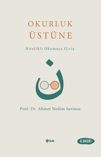 Okurluk Üstüne; Nitelikli Okumaya Giriş | Ahmet Nedim Serinsu | Şule Y