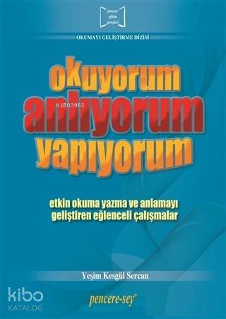 Okuyorum Anlıyorum Yapıyorum; Etkin Okuma ve Anlamayı Geliştiren Eğlen