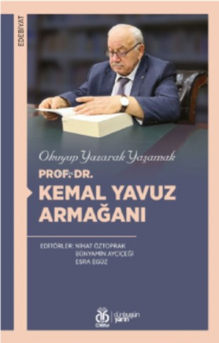 Okuyup Yazarak Yaşamak; Prof. Dr. Kemal Yavuz Armağanı | Nihat Öztopra