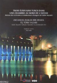 Okyanusa Bakan Bir Odada Üç Türk Yazarı; Saint- Nazaire Yabancı Yazarl