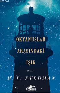 Okyanuslar Arasındaki Işık | M. L. Stedman | Pegasus Yayıncılık