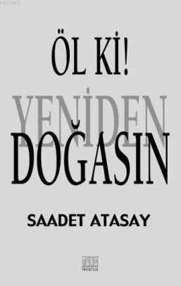 Öl ki ! Yeniden Doğasın | Saadet Atasay | Tunç Yayıncılık