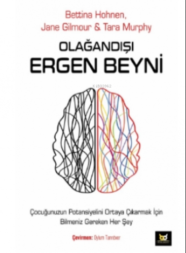 Olağandışı Ergen Beyni;Çocuğunuzun Potansiyelini Ortaya Çıkarmak İçin 