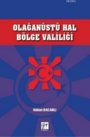 Olağanüstü Hal Bölge Valiliği | Hakan Bacanlı | Gazi Kitabevi