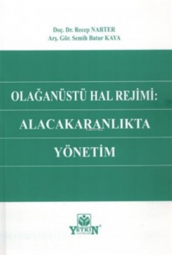 Olağanüstü Hal Rejimi Alacakaranlıkta Yönetim | Semih Batur Kaya | Yet